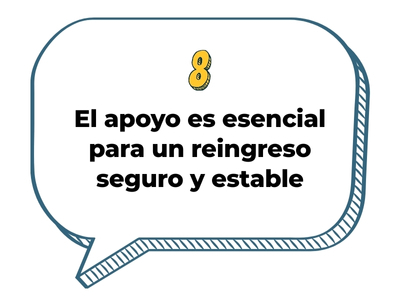 8. El apoyo es esencial para un reingreso seguro y estable